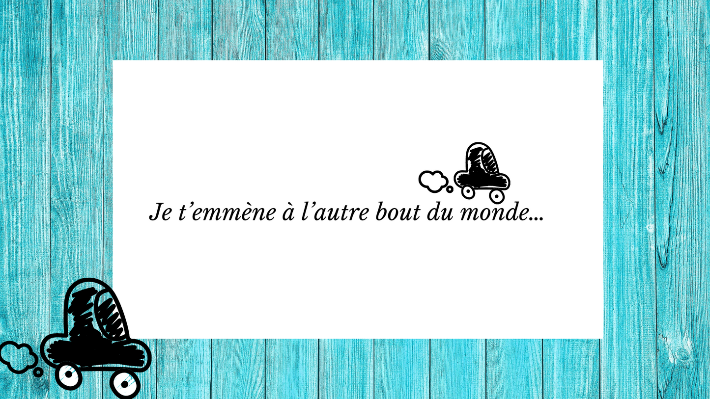 T-Shirt - Je t’emmène à l’autre bout du monde