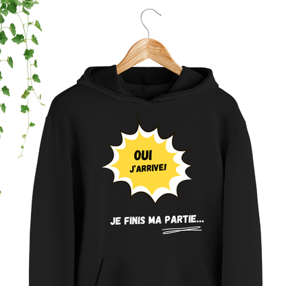 Hoodie - Oui, j’arrive! Je finis ma partie…